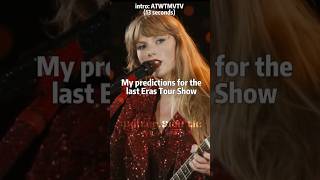 My predictions for the last Eras Tour Show  taylorswift fy viralshort swifties fyp spam [upl. by Nniuq]