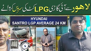 Lahore se aye gari LPG kit service karwany  Hyundai Santro LPG average Santro LPG [upl. by Herwig]