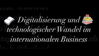 Digitalisierung und technologischer Wandel im internationalen Business [upl. by Octave]