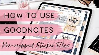 How to Use the Goodnotes Precropped Sticker Files [upl. by Kassi992]