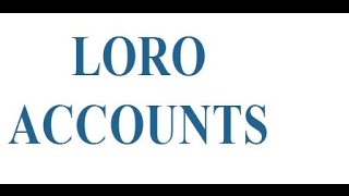 LORO Accounts [upl. by Marsden466]