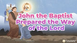 Bible Study John the Baptist Prepared the Way of the Lord [upl. by Ojadnama]