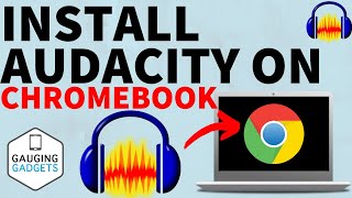 How to Install Audacity on Chromebook [upl. by Enylcaj]