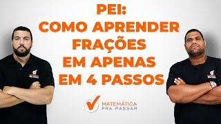 PEI COMO APRENDER FRAÇÕES EM APENAS 4 PASSOS [upl. by Lleder]