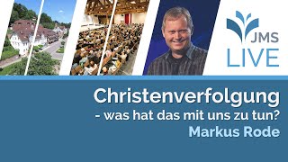 Christenverfolgung  was hat das mit uns zu tun  Markus Rode  JMS Predigt 09102022 LIVE [upl. by Naerb90]