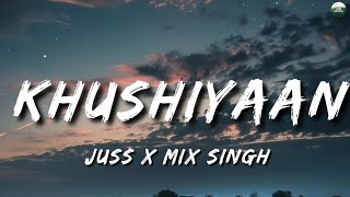 KHUSHIYAAN Lyrics Juss x MixSingh [upl. by Nida]