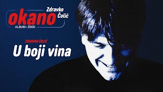 Zdravko Colic  U boji vina  Audio 2000 [upl. by Plotkin]