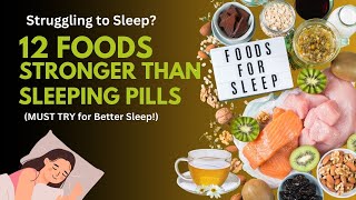 Struggling to Sleep 12 POWERFUL Foods Stronger Than Sleeping Pills [upl. by Jemmy]