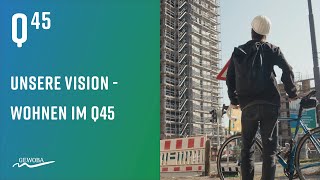 Unsere Vision vom Wohnen im Q45 [upl. by Finzer]