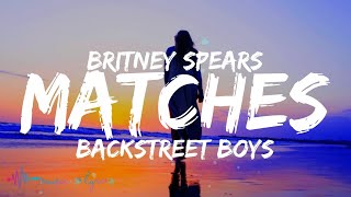 Britney Spears Backstreet Boys  Matches Lyrics [upl. by Aynekal]