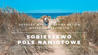 POLE NAMIOTOWE SOBIESZEWO  OŚRODEK WYPOCZYNKOWY MELISA  NASZE PIĘKNE MORZE ☀🌊 [upl. by Nefen]