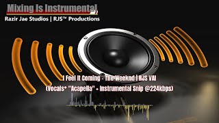 🔊 I Feel It Coming  The Weeknd  RJS VAI Vocals quotAcapellaquot  Instrumental Snip 224kbps shorts [upl. by Niltac141]