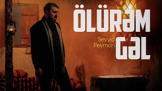 Seyyid Peyman  Əli Can Ölürəm Gəl Official Video [upl. by Kahlil]