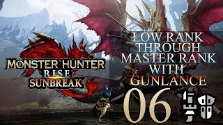 Low Rank Through Master Rank In Monster Hunter Rise Using Gunlance Part 6 [upl. by Manny]