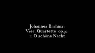 Johannes Brahms Vier Quartette op92 1 O schöne Nacht 14 [upl. by Blanche]