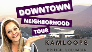 DOWNTOWN KAMLOOPS  neighbourhood tour [upl. by Nohtahoj138]