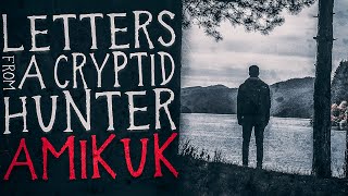 Letters From A Cryptid Hunter Amikuk [upl. by Olivia]