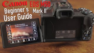 Canon EOS M50 Mark II Tutorial  Beginner’s User Guide to Buttons⁠⁦ amp Menus [upl. by Leonhard]