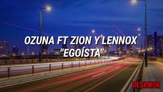 Ozuna ft Zion y Lennox  Egoísta Letra [upl. by Dehsar82]