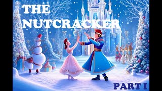 The Nutcracker Part 1  The Ballet Music Complete  by Pyotr Ilyich Tchaikovsky [upl. by Ormsby]