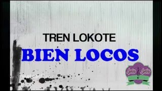 TREN LOKOTE  BIEN LOCOS LETRA 2016 [upl. by Xenophon]