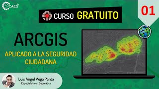 👨‍🏫 Curso ¡GRATIS ArcGIS Aplicado a la Seguridad Ciudadana 01 CAEG [upl. by Belia74]