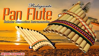 ROMANTIC INSTRUMENTAL  PAN FLUTE  Romantic Pan Flute Music [upl. by Eitirahc648]