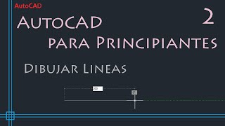 AutoCAD para principiantes  2Dibujar lineas [upl. by Ingaborg837]