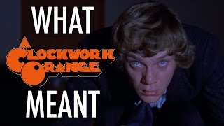 A Clockwork Orange  What it all Meant [upl. by Inalan918]