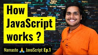 How JavaScript Works 🔥amp Execution Context  Namaste JavaScript Ep1 [upl. by Waal]