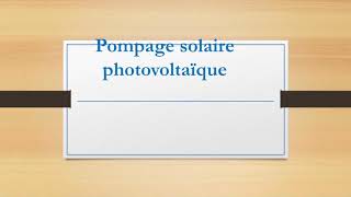 Le pompage solaire photovoltaïque [upl. by Tomlinson773]