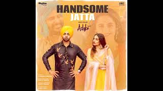 Handsome Jatta From Ashke Soundtrack Punjabi songmp3 [upl. by Ocimad316]