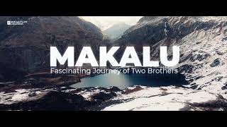 Makalu  Fascinating Journey of Two Brothers  Intro video [upl. by Ynamrej]