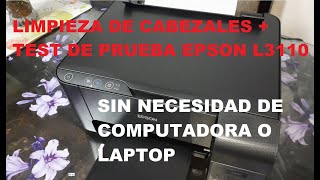 👉 EPSON L3110 Limpieza de Cabezales y Test de Prueba sin Computadora  L220 L 380 L3150 L3151 L3110 [upl. by Delogu]