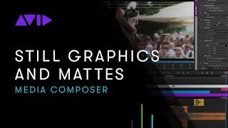 Media Composer Working with Still Graphics and Mattes [upl. by North]