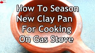 Clay Pot Seasoning  How To Use New Clay Pot For Cooking  Mud PotsClay Pans Seasoning On Gas Stove [upl. by Floeter]