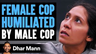 FEMALE COP Humiliated By Male Cop What Happens Next Is Shocking  Dhar Mann [upl. by Aennaej415]