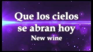 Que los cielos se abran hoy New Wine Letra [upl. by Sanoj]