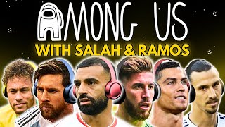 Messi amp Ronaldo play AMONG US with Salah amp Ramos [upl. by Megen514]