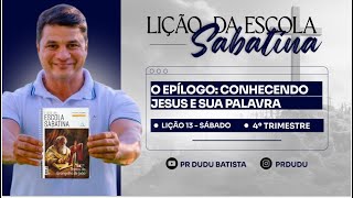 Lição da Escola Sabatina Sábado 21122024 quotO Epílogo Conhecendo Jesus e Sua Palavraquot com Pr Dudu [upl. by Aleka]