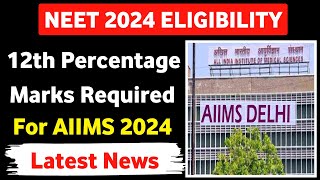 AIIMS MBBS Eligibility Criteria 2024  12th Percentage Marks Required For AIIMS MBBS 2024 [upl. by Ahsieyk]