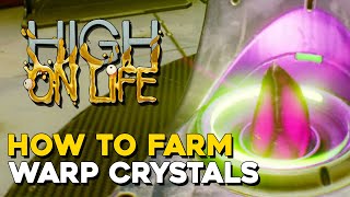 High On Life How To Farm Warp Crystals [upl. by Emerick]