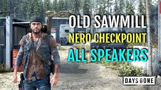 OLD SAWMILL NERO CHECKPOINT ALL SPEAKERS  GAS CANISTER LOCATION  DAYS GONE [upl. by Broeder]