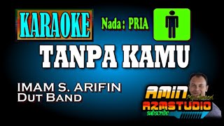 TANPA KAMU  Imam S Arifin  KARAOKE Nada PRIA [upl. by Witte]