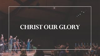 Christ Our Glory • The Glorious Christ Live [upl. by Atiragram257]