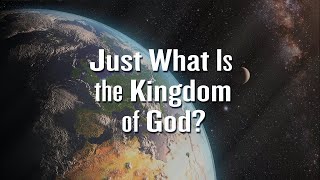 The Kingdom of God  the Kingdom of Heaven  What Exactly Is It Four Key Elements [upl. by Fidelis]