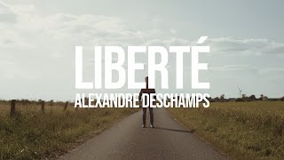 Alexandre Deschamps  Liberté Clip Officiel [upl. by Anilev]