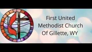 First United Methodist Church Gillette Wyoming 08072024 [upl. by Seppala]