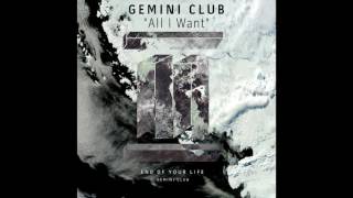 Gemini Club  All I Want [upl. by Margreta]