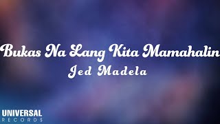 Jed Madela  Bukas Na Lang Kita Mamahalin Official Lyric Video [upl. by Saiasi67]